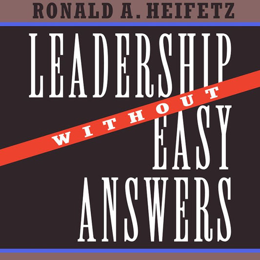 Leadership Without Easy Answers