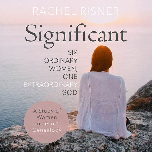 Significant: Six Ordinary Women, One Extraordinary God