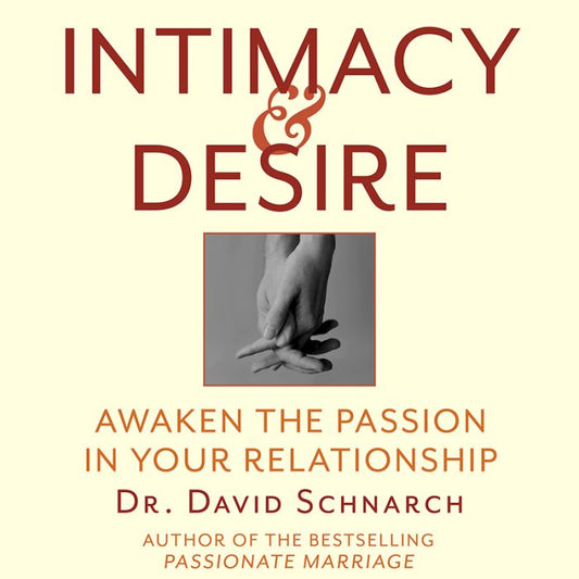 Intimacy & Desire: Awaken the Passion in Your Relationship