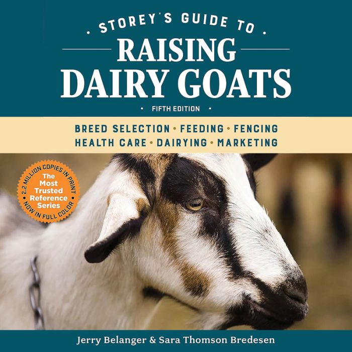Storey's Guide to Raising Dairy Goats: Breed Selection, Feeding, Fencing, Health Care, Dairying, Marketing (5th Edition)
