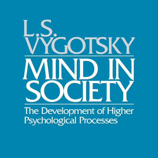 Mind in Society: The Development of Higher Psychological Processes