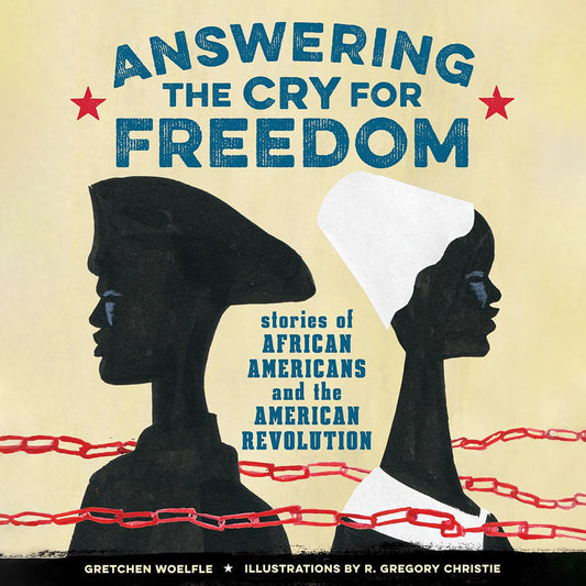 Answering the Cry for Freedom: Stories of African Americans and the American Revolution