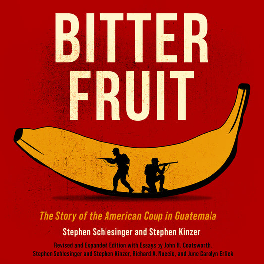 Bitter Fruit: The Story of the American Coup in Guatemala (Revised and Expanded)