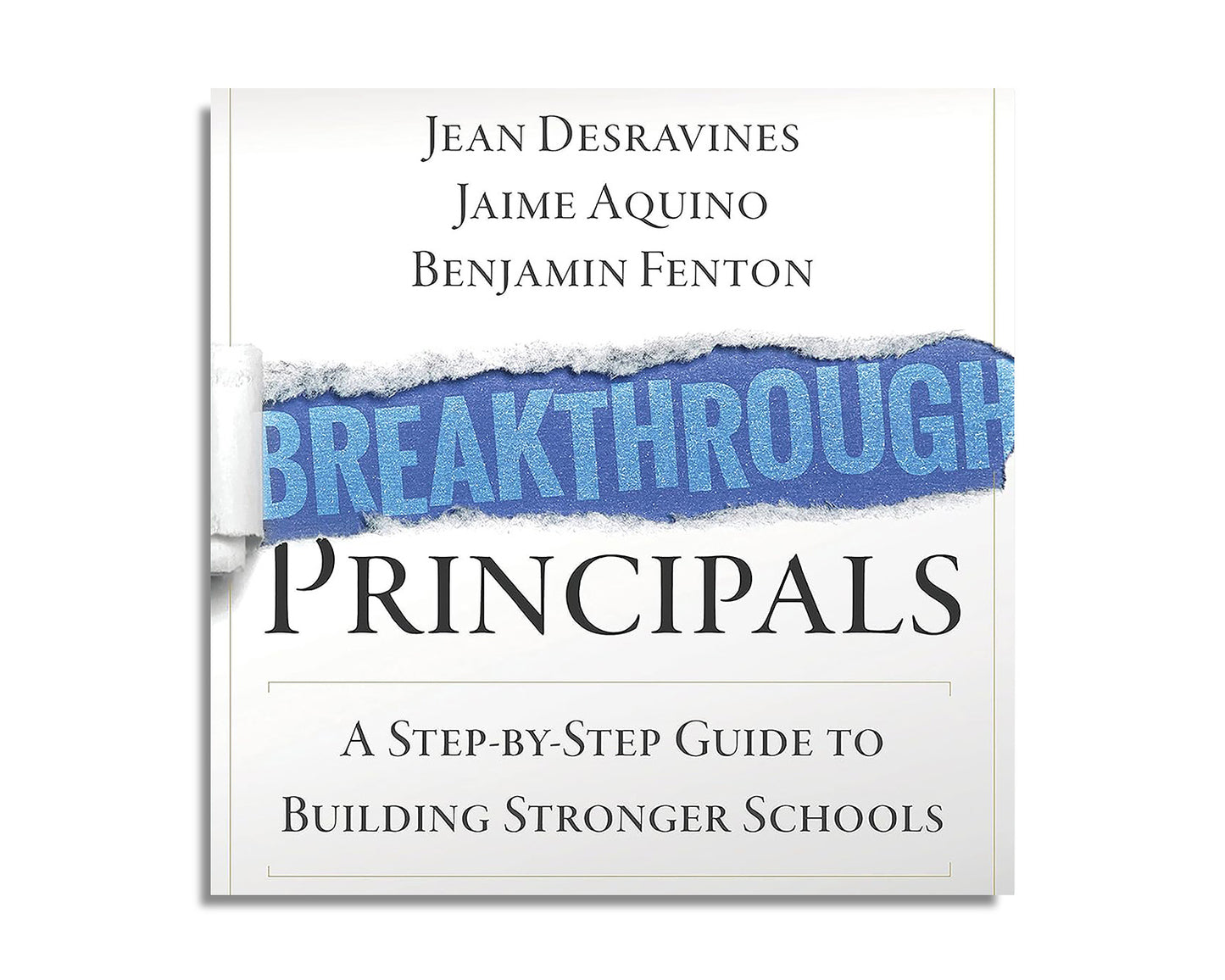 Breakthrough Principals : A Step-by-Step Guide to Building Stronger Schools (Audiobook)