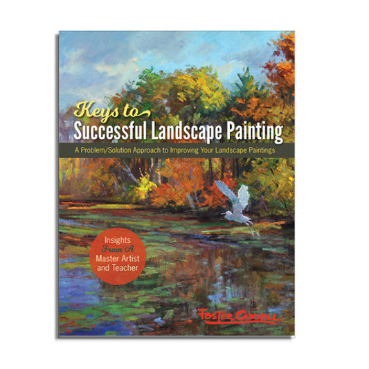 Foster Caddell's Keys to Successful Landscape Painting
