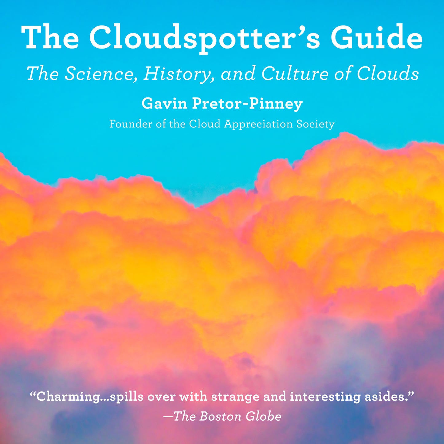 The Cloudspotter's Guide: The Science, History, and Culture of Clouds