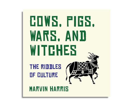 Cows, Pigs, Wars, and Witches: The Riddles of Culture