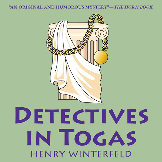 Detectives in Togas: A Chapter Book Mystery About Seven Friends Using Logic in Ancient Rome for Kids