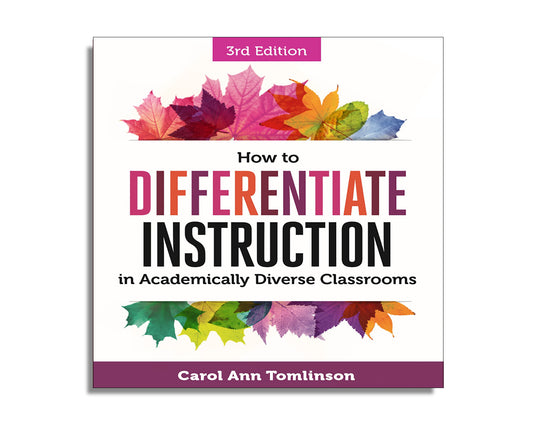 How to Differentiate Instruction in Academically Diverse Classrooms (Third Edition)