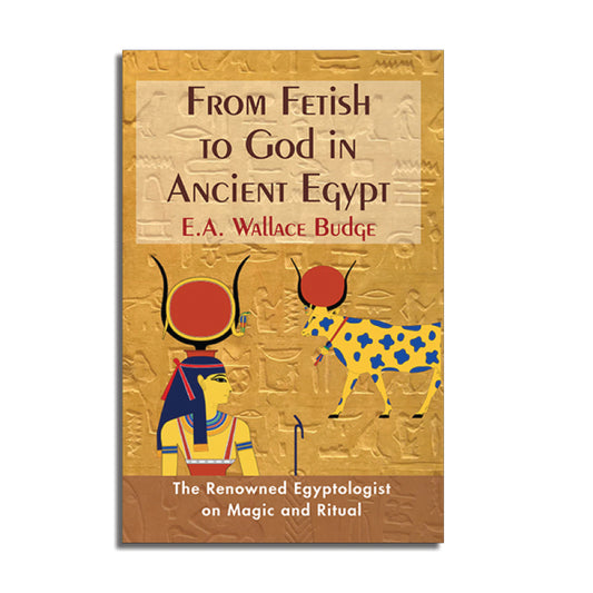 From Fetish to God in Ancient Egypt