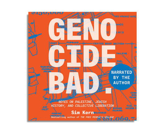 Genocide Bad: Notes on Palestine, Jewish History, and Collective Liberation
