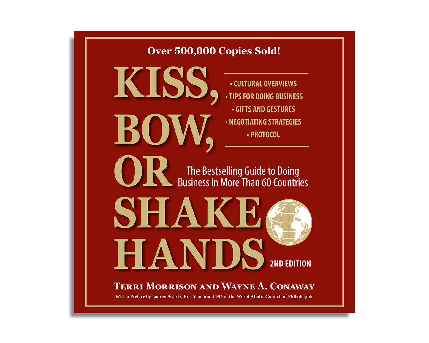 Kiss, Bow, or Shake Hands, Second Edition: The Bestselling Guide to Doing Business in More than 60 Countries