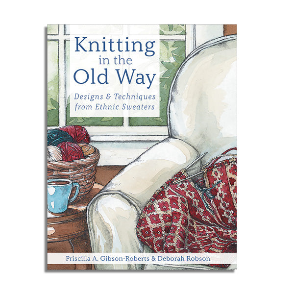 Knitting in the Old Way: Designs and Techniques from Ethnic Sweaters