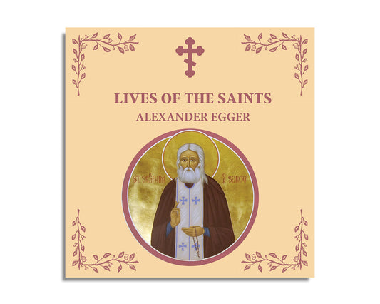 Lives of the Saints: An Introduction to Famous Orthodox Christian Saints