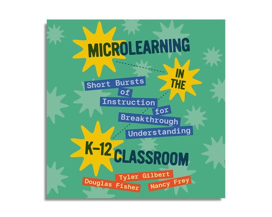 Microlearning in the K–12 Classroom: Short Bursts of Instruction for Breakthrough Understanding