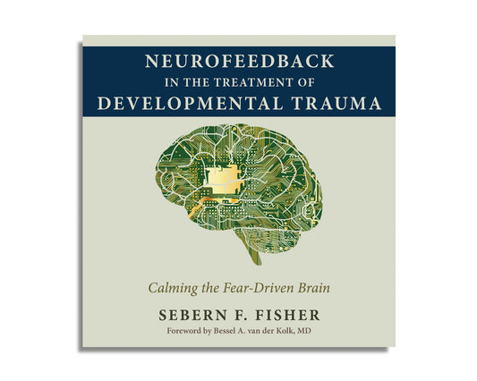 Neurofeedback in the Treatment of Developmental Trauma (Audiobook)