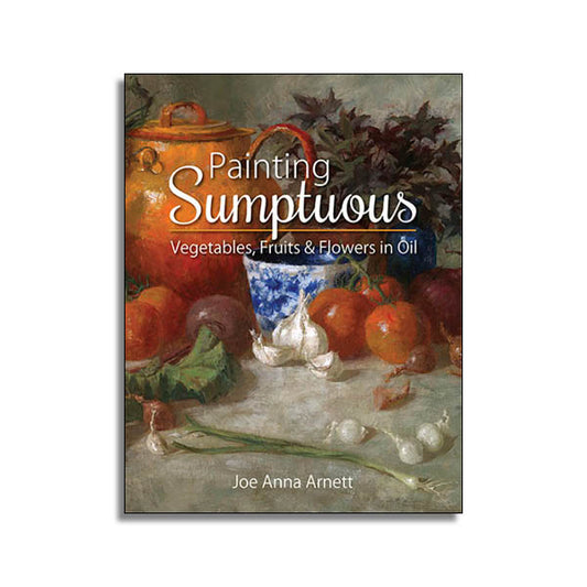 Painting Sumptuous Vegetables, Fruits & Flowers in Oil