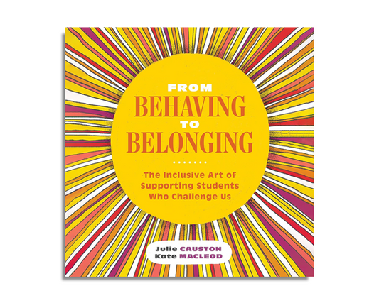 From Behaving to Belonging : The Inclusive Art of Supporting Students Who Challenge Us (Audiobook)