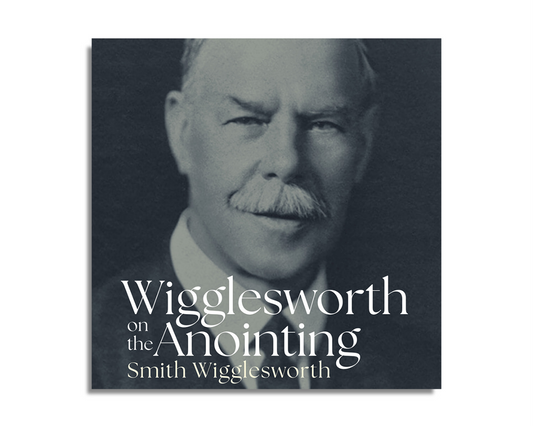 Wigglesworth on the Anointing (Audiobook)