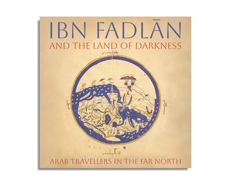 Ibn Fadlan and the Land of Darkness : Arab Travellers in the Far North (Audiobook)