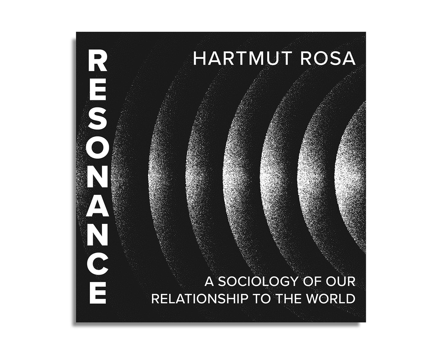 Resonance: A Sociology of Our Relationship to the World