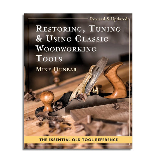 Restoring, Tuning & Using Classic Woodworking Tools