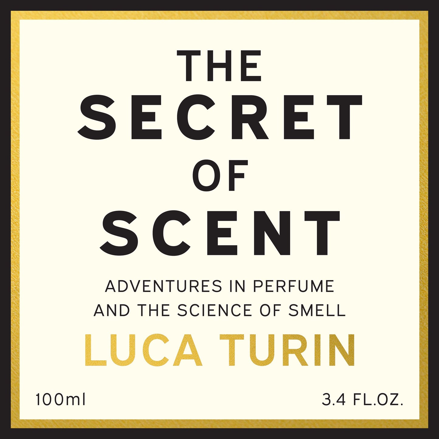 The Secret of Scent: Adventures in Perfume and the Science of Smell