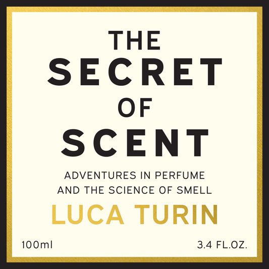 The Secret of Scent: Adventures in Perfume and the Science of Smell