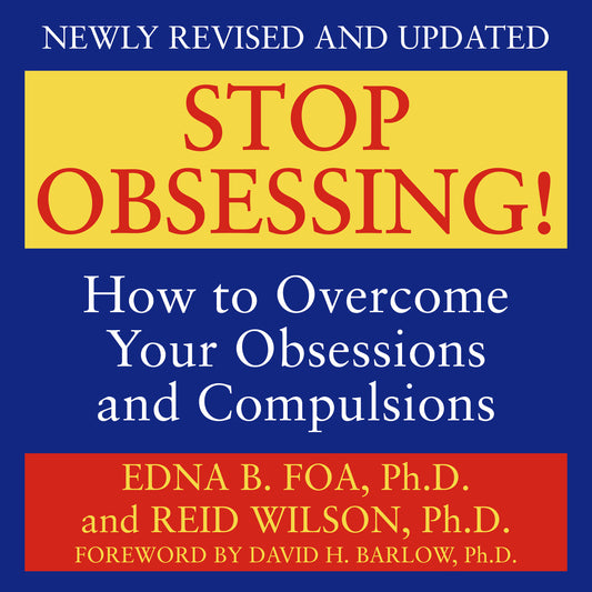 Stop Obsessing!: How to Overcome Your Obsessions and Compulsions (Revised Edition)