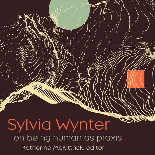 Sylvia Wynter: On Being Human as Praxis