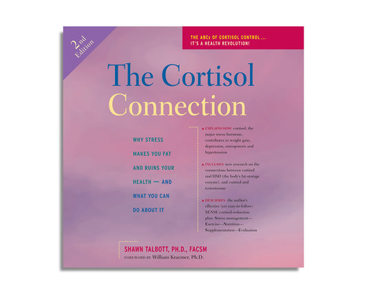The Cortisol Connection: Why Stress Makes You Fat and Ruins Your Health And What You Can Do About It