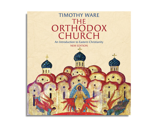 The Orthodox Church: An Introduction to Eastern Christianity