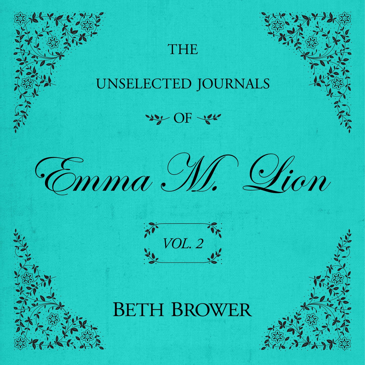 The Unselected Journals of Emma M. Lion (Volume 2)