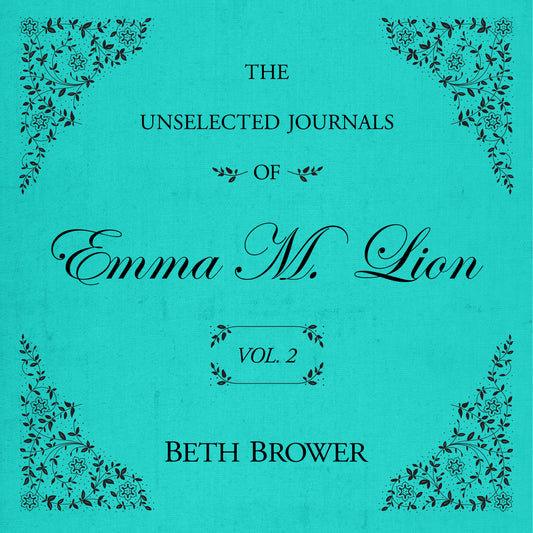The Unselected Journals of Emma M. Lion (Volume 2)