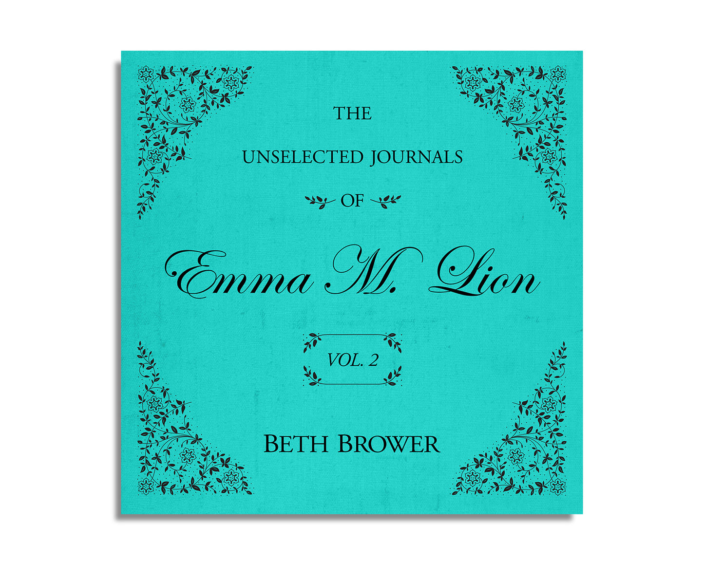 The Unselected Journals of Emma M. Lion (Volume 2)