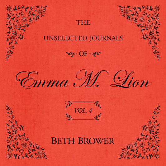 The Unselected Journals of Emma M. Lion (Volume 4)