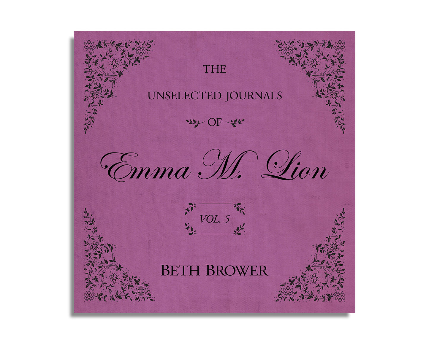 The Unselected Journals of Emma M. Lion (Volume 5)