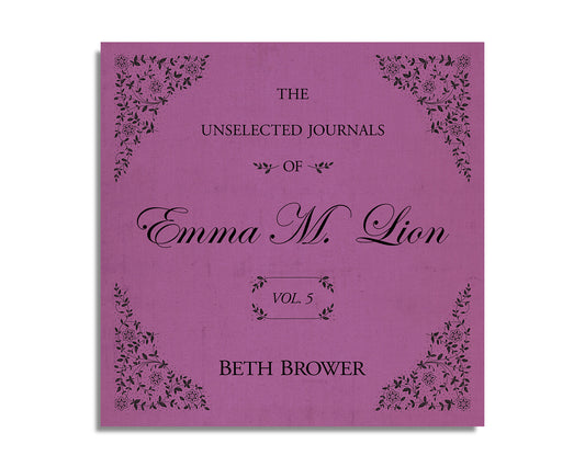 The Unselected Journals of Emma M. Lion (Volume 5)