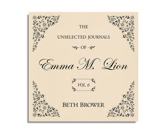 The Unselected Journals of Emma M. Lion (Volume 6)