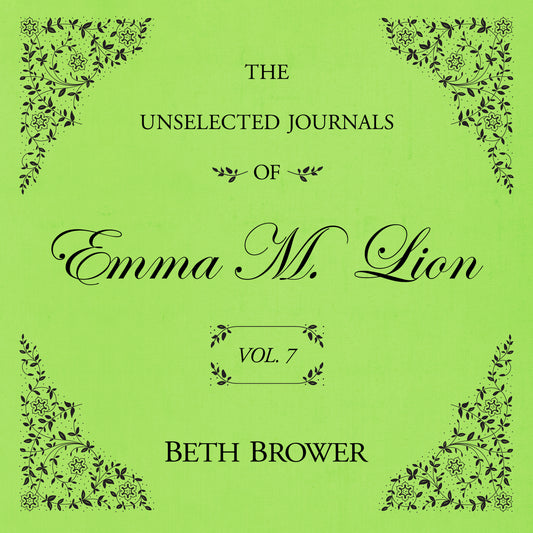 The Unselected Journals of Emma M. Lion (Volume 7)