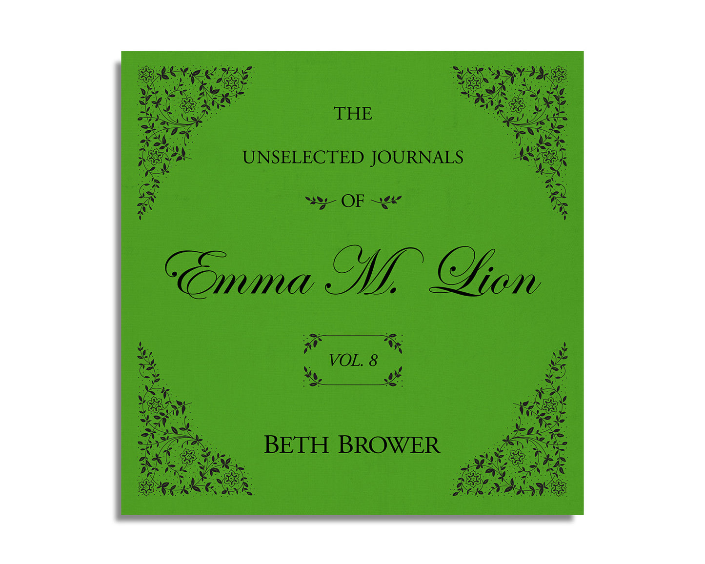 The Unselected Journals of Emma M. Lion (Volume 8)