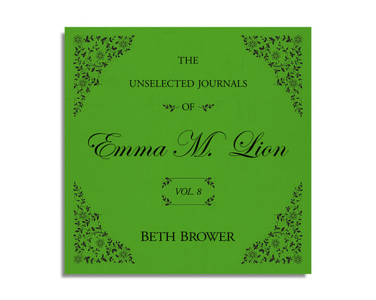 The Unselected Journals of Emma M. Lion (Volume 8)