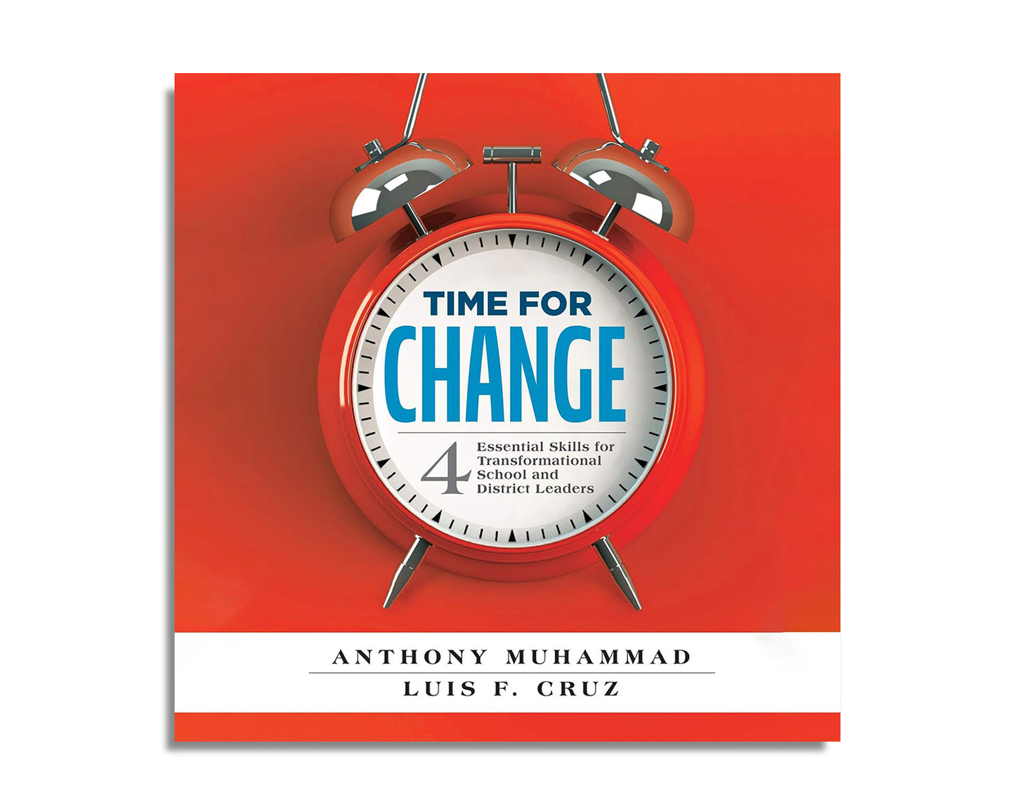 Time for Change: Four Essential Skills for Transformational School and District Leaders
