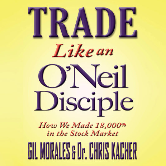 Trade Like an O'Neil Disciple